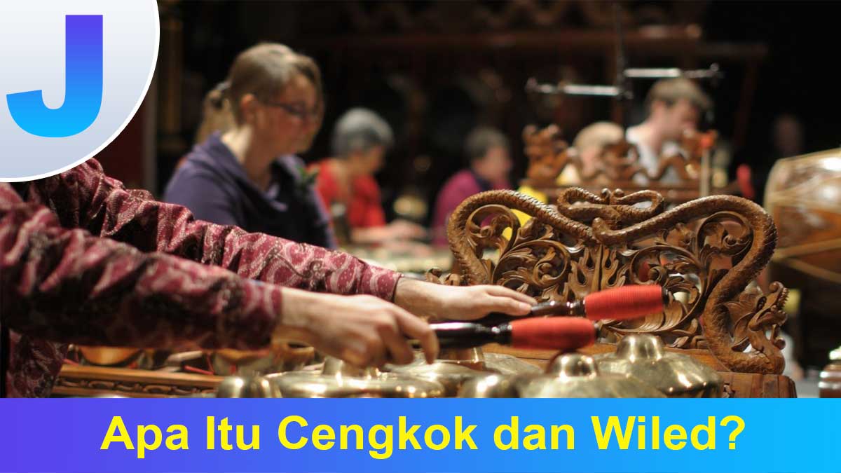Apa Itu Cengkok dan Wiled?