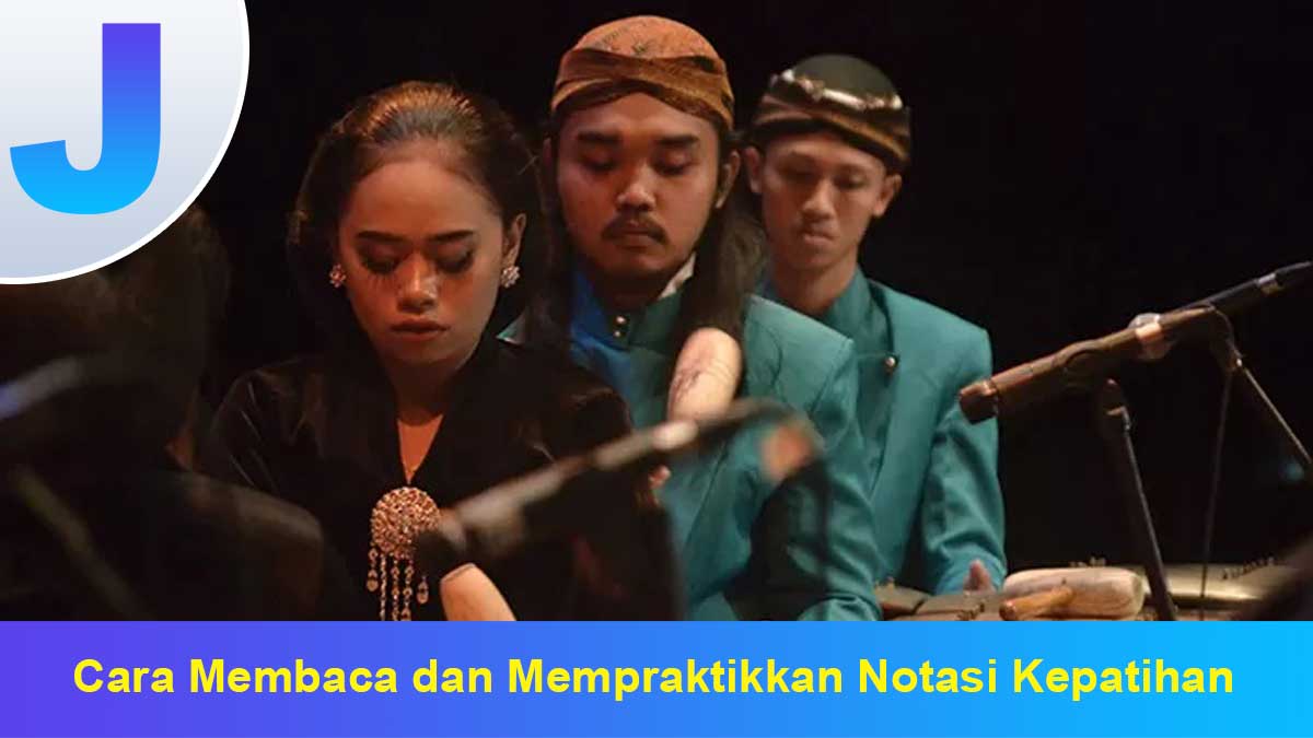 Cara Membaca dan Mempraktikkan Notasi Kepatihan