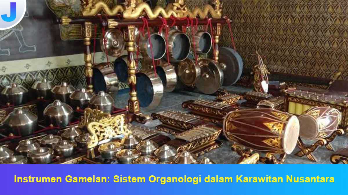Instrumen Gamelan: Sistem Organologi dalam Karawitan Nusantara