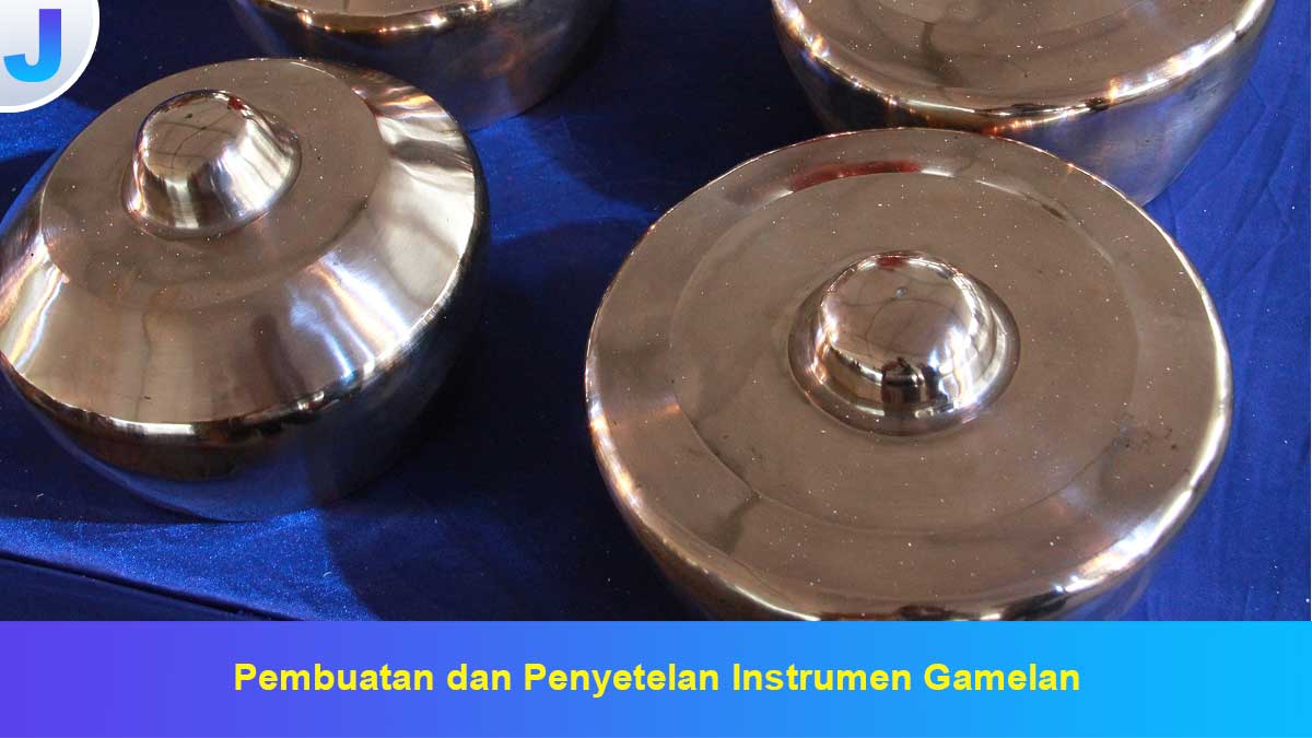 Pembuatan-dan-Penyetelan-Instrumen-Gamelan Pembuatan dan Penyetelan Instrumen Gamelan